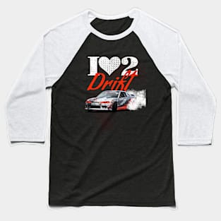 I Love to Drift Drift Car Design Baseball T-Shirt